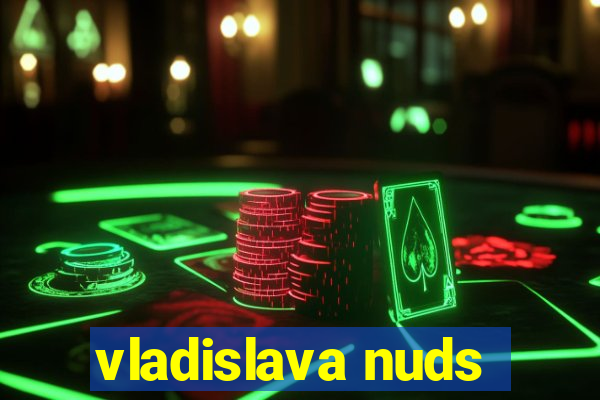 vladislava nuds